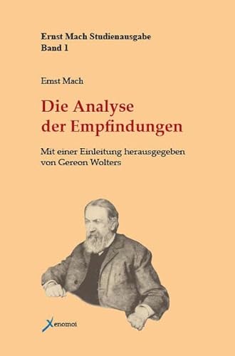 Die Analyse der Empfindungen und das Verhältnis des Physischen zum Psychischen (Ernst Mach Studienausgabe) von Xenomoi Verlag